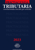 PRACTIAGENDA TRIBUTARIA. CORRELACIONADA ARTÍCULO POR ARTÍCULO CON CASOS PRÁCTICOS 2023