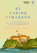 LIBRO DE IMPRESIÓN BAJO DEMANDA - EL CARIBE CIMARRÓN Y LOS CORSARIOS DE CARTAGENA EN LA ÉPOCA DE LA INDEPENDENCIA