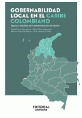 LIBRO DE IMPRESIÓN BAJO DEMANDA - GOBERNABILIDAD LOCAL EN EL CARIBE COLOMBIANO: LOGROS Y DESAFÍOS DE LA ADMINISTRACIÓN TERRITORIAL