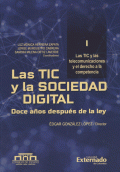 TIC Y LA SOCIEDAD DIGITAL (I) DOCE AÑOS DESPUES DE LA LEY LAS TIC Y LAS TELECOMUNICACIONES Y EL DERECHO, LAS