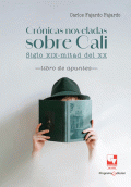 LIBRO DE IMPRESIÓN BAJO DEMANDA  - CRÓNICAS NOVELADAS SOBRE CALI: SIGLO XIX-MITAD DEL XX