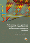 LIBRO DE IMPRESIÓN BAJO DEMANDA - PERTINENCIA Y CONVERGENCIA DE LA INTEGRACIÓN LATINOAMERICANA EN UN CONTEXTO DE CAMBIOS MUNDIALES
