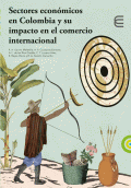 LIBRO DE IMPRESIÓN BAJO DEMANDA - SECTORES ECONÓMICOS EN COLOMBIA Y SU IMPACTO EN EL COMERCIO INTERNACIONAL