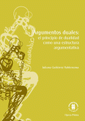ARGUMENTOS DUALES EL PRINCIPIO DE DUALIDAD COMO UNA ESTRUCTURA ARGUMENTATIVA