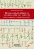 LIBRO DE IMPRESIÓN BAJO DEMANDA - PARA SANAR, FORTALECER Y EMBELLECER LOS CUERPOS : HISTORIA DE LA GIMNASIA EN LA