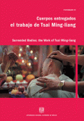 CUERPOS ENTREGADOS EL TRABAJO DE TSAI MING-LIANG