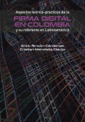 ASPECTOS TEORICO PRACTICOS DE LA FIRMA DIGITAL EN COLOMBIA Y SU REFERENTE EN LATINOAMERICA