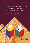 CLIENTELISMO, PATRONAZGO Y CORRUPCIÓN EN COLOMBIA Y MEXICO