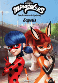 MIRACULOUS. LAS AVENTURAS DE LADYBUG. SAPOTIS