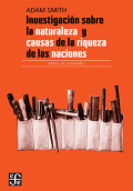 INVESTIGACIÓN SOBRE LA NATURALEZA Y CAUSAS DE LA RIQUEZA DE LAS NACIONES