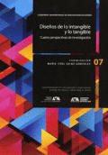 DISEÑOS DE LO INTENGIBLE Y LO TANGIBLE. CUATRO PERSPECTIVAS DE INVESTIGACIÓN. CUADERNOS UNIVERSITARIOS DE INVESTIGACIÓN EN DISEÑO N° 7.