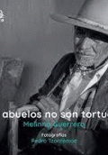 MIS ABUELOS NO SON TORTUGAS