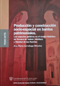 PRODUCCIÓN Y CONSTRUCCIÓN SOCIO-ESPACIAL EN BARRIOS PATRIMONIALES.