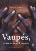 VAUPES EL CORAZON DEL MUNDO