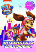 PAW PATROL LA PELÍCULA, ¡RESCATES EN LA GRAN CIUDAD!