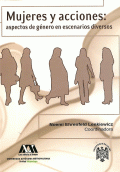 MUJERES Y ACCIONES: ASPECTOS DE GÉNERO EN ESCENARIOS DIVERSOS