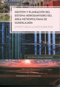 GESTIÓN Y PLANEACIÓN DEL SISTEMA HIDROSANITARIO DEL ÁREA METROPOLITANA DE GUADALAJARA
