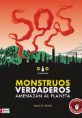 SOS MONSTRUOS VERDADEROS AMENAZAN AL PLANETA