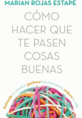 CÓMO HACER QUE TE PASEN COSAS BUENAS