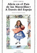 ALICIA EN EL PAÍS DE LAS MARAVILLAS / A TRAVÉS DEL ESPEJO Y LO QUE ALICIA ENCONTR