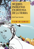 MUJERES INDÍGENAS EN DEFENSA DE LA TIERRA