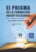 PRISMA DE LA FORMACIÓN DOCENTE EN COLOMBIA, EL