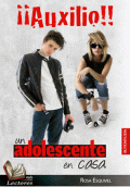 ¡¡AUXILIO!! UN ADOLESCENTE EN CASA