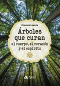 ARBOLES QUE CURAN EL CUERPO, EL CORAZON Y EL ESPIRITU