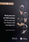 GUIA PARA SER UN CEO EXITOSO DE LA MANO DE LOS CLASICOS DEL MANAGEMENT