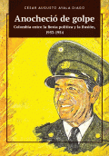 ANOCHECIO DE GOLPE. COLOMBIA ENTRE LA FIESTA POLITICA Y LA ILUSION 1953-1954