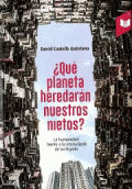 ¿QUÉ PLANETA HEREDARÁN NUESTROS NIETOS?