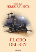 ORO DEL REY, EL  ( LAS AVENTURAS DEL CAPITÁN ALATRISTE 4 )