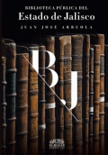 BIBLIOTECA PÚBLICA DEL ESTADO DE JALISCO JUAN JOSÉ ARREOLA
