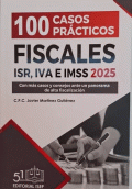 100 CASOS PRÁCTICOS FISCALES ISR, IVA E IMSS 2025