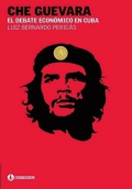 CHE GUEVARA Y EL DEBATE ECONOMICO EN CUBA