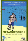 METAMORFOSIS I: LAS BESTIAS DEL DESEO
