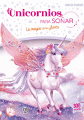 UNICORNIOS PARA SOÑAR. LA MAGIA DE LAS FLORES (LIBRO CON 300 STICKERS)