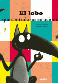 MIS PEQUEÑAS AVENTURAS EL LOBO QUE CONTROLA SUS EMOCIONES