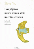PÁJAROS NUNCA MIRAN ATRÁS MIENTRAS VUELAN, LOS