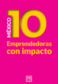 MEXICO 10 EMPRENDEDORAS CON IMPACTO