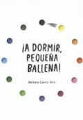 ¡A DORMIR, PEQUEÑA BALLENA!