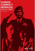 CHÁVEZ, CORREA, MORALES: DISCURSO Y PODER