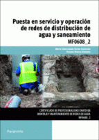 PUESTA EN SERVICIO Y OPERACIÓN DE REDES DE DISTRIBUCIÓN DE AGUA Y SANEAMIENTO MF0608_2