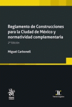 REGLAMENTO DE CONSTRUCCIONES PARA LA CIUDAD DE MÉXICO Y LEGISLACIÓN. 2ª EDICIÓN