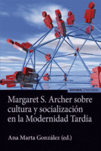 MARGARET S. ARCHER SOBRE CULTURA Y SOCIALIZACION EN LA MODERNIDAD TARDIA