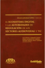 ECOSISTEMA DIGITAL Y LAS AUTORIDADES DE REGULACIÓN DE LOS SECTORES AUDIOVISUAL Y TIC, EL