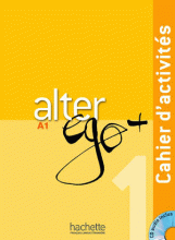 Alter Ego +: Cahier d'activités. Vol. 1