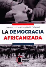 DEMOCRACIA AFRICANIZADA, LA