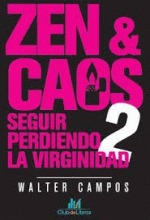 ZEN & CAOS SEGUIR PERDIENDO LA VIRGINIDAD 2
