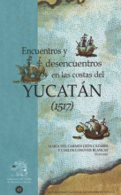 ENCUENTROS Y DESENCUENTROS N LAS COSTAS DE YUCATÁN 1517